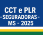 CCT e PLR – SEGURADORAS – MS – 2025